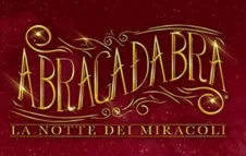 Abracadabra - La Notte dei Miracoli: lo spettacolo di magia a Roma