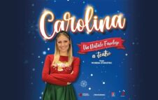 "Carolina - Un Natale Favoloso" a Roma nel 2022: data e biglietti dello spettacolo