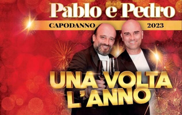 Pablo & Pedro a Roma per il Capodanno 2023 a teatro con “Una volta l’anno!”