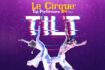 Le Cirque World's Top Performers a Roma nel 2023 con "Tilt": date e biglietti
