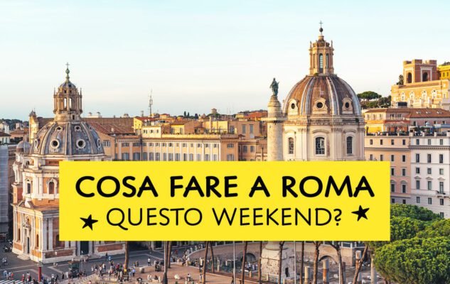 Cosa fare Roma Weekend