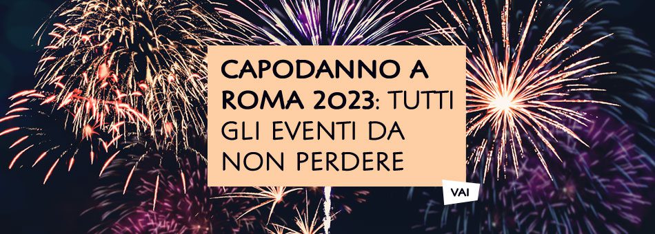 Capodanno Roma 2023 eventi