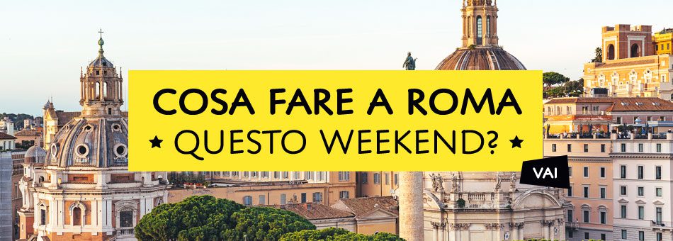 Eventi Roma Weekend