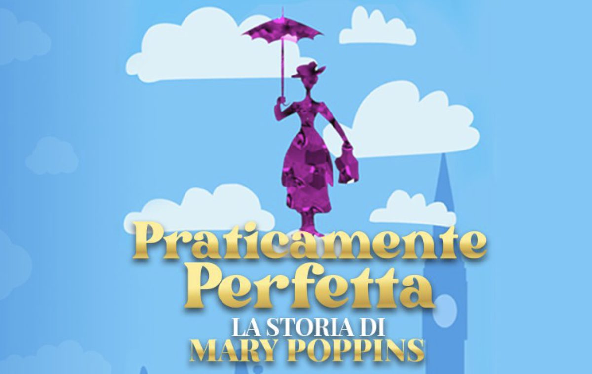 Praticamente Perfetta - La storia di Mary Poppins a Roma nel 2024