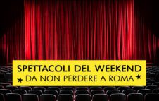 Spettacoli a Roma nel weekend del 21/22/23 marzo 2025