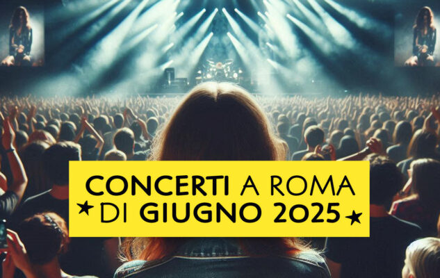 Concerti a Roma di Giugno 2025