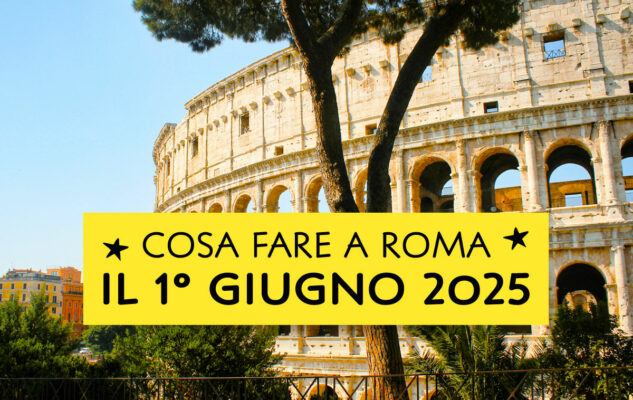 Cosa fare domenica 1° giugno 2025 a Roma: 10 eventi da non perdere