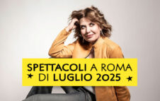 Spettacoli a Roma di Luglio 2025