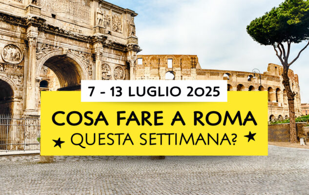 Cosa fare a Roma questa settimana: gli eventi dal 7 al 13 luglio 2025