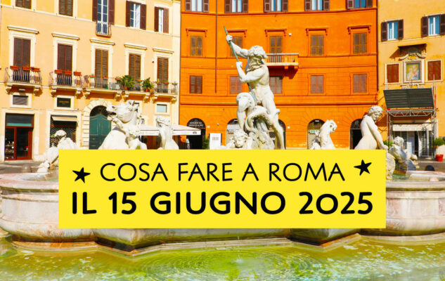 Eventi a Roma di domenica 15 giugno 2025