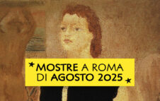 Mostre a Roma di Agosto 2025