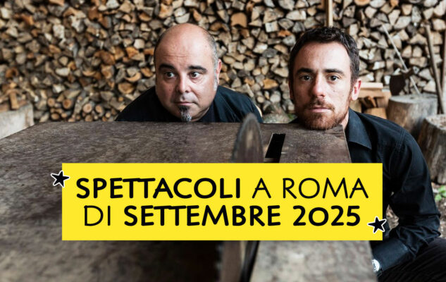 Spettacoli a Roma di Settembre 2025