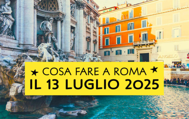 Cosa fare a Roma domenica 13 luglio 2025