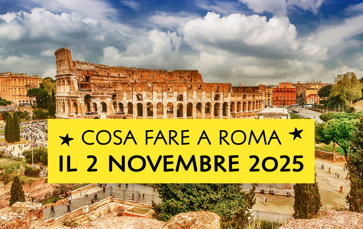 10 cose da fare a Roma (e dintorni) domenica 2 novembre 2025