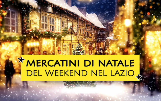 Mercatini di Natale a Roma e nel Lazio del weekend