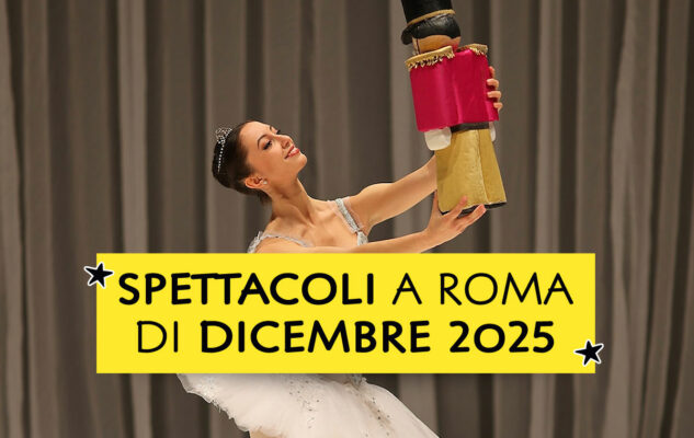 Spettacoli a Roma di dicembre 2025