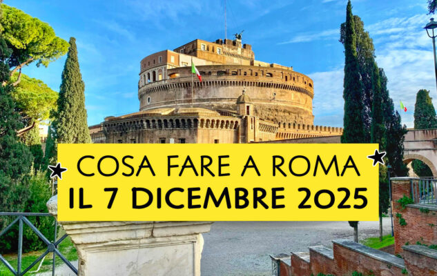 Cosa fare a Roma (e dintorni) domenica 7 dicembre 2025