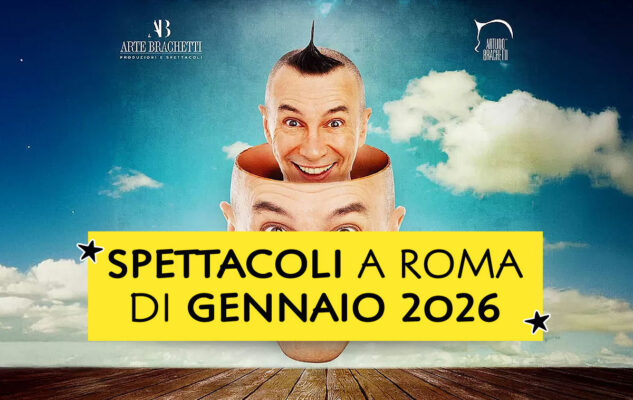 Spettacoli a Roma di Gennaio 2026