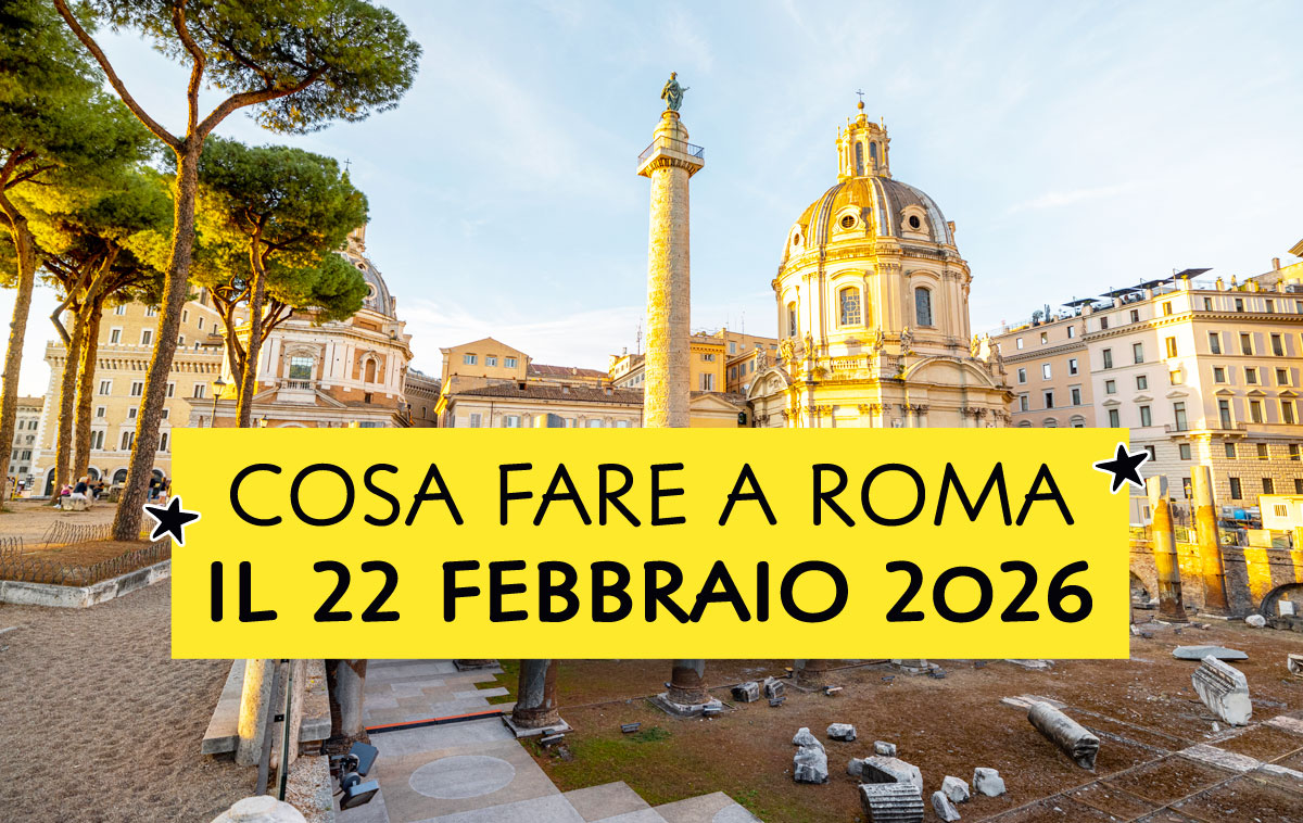 Cosa fare a Roma il 22 febbraio 2026