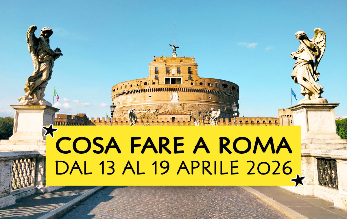 Cosa fare a Roma dal 13 al 19 aprile 2026