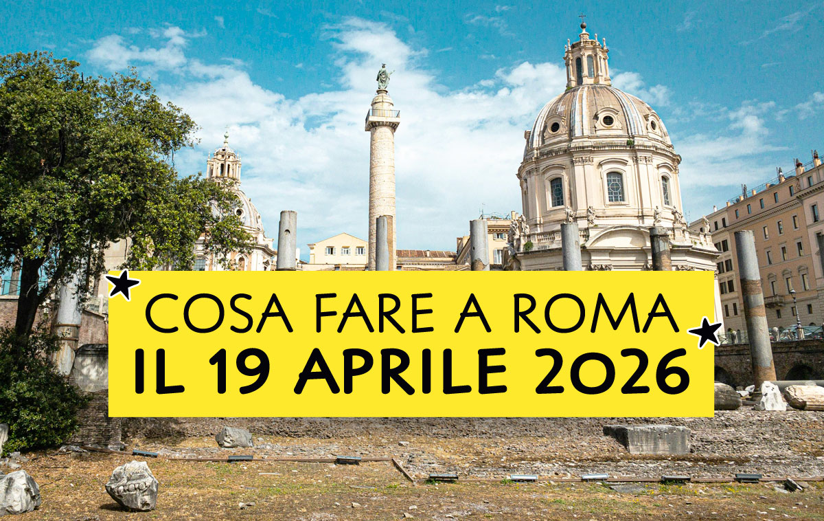 Cosa fare a Roma il 19 aprile 2026