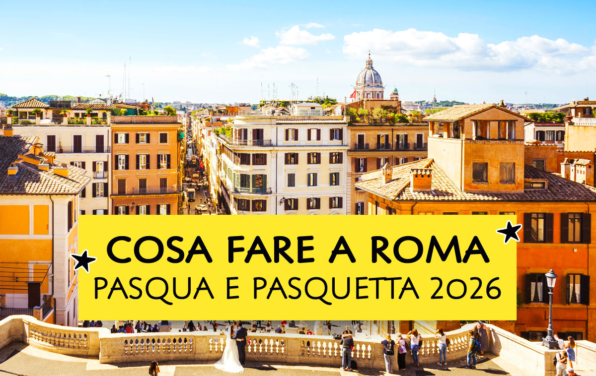 Cosa fare a Roma - Pasqua e Pasquetta 2026