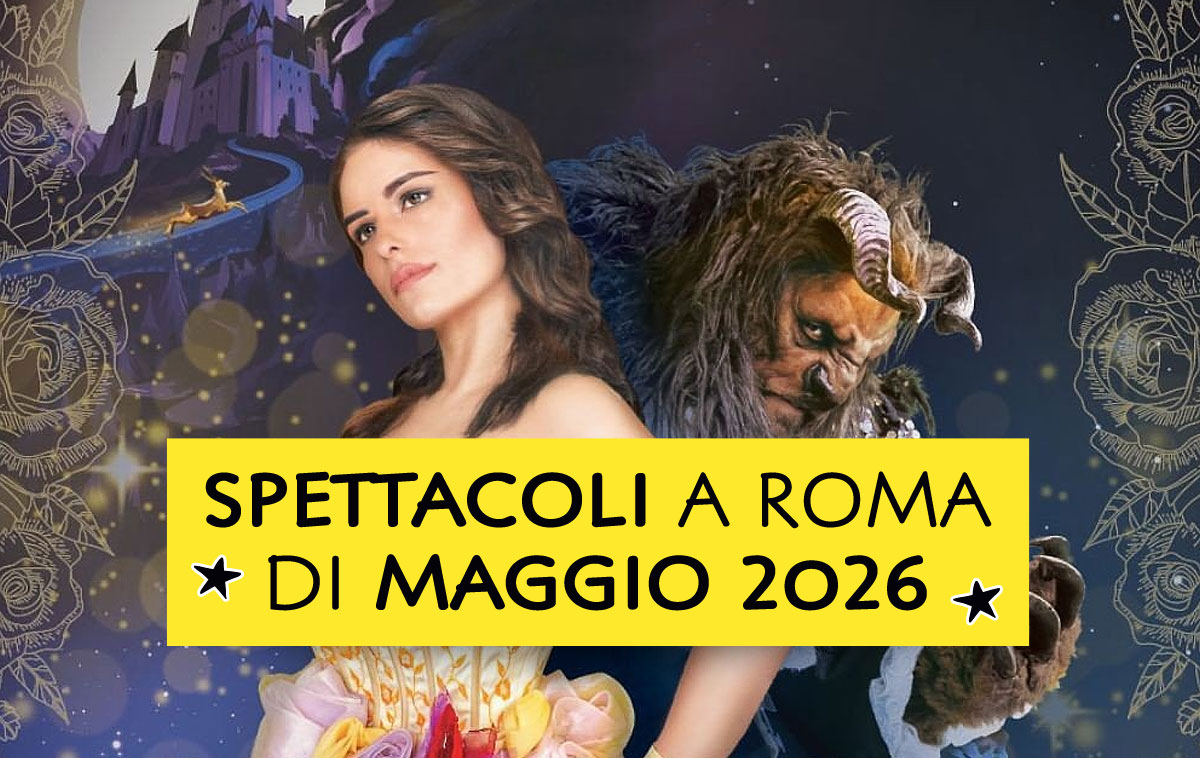 Spettacoli a Roma di Maggio 2026