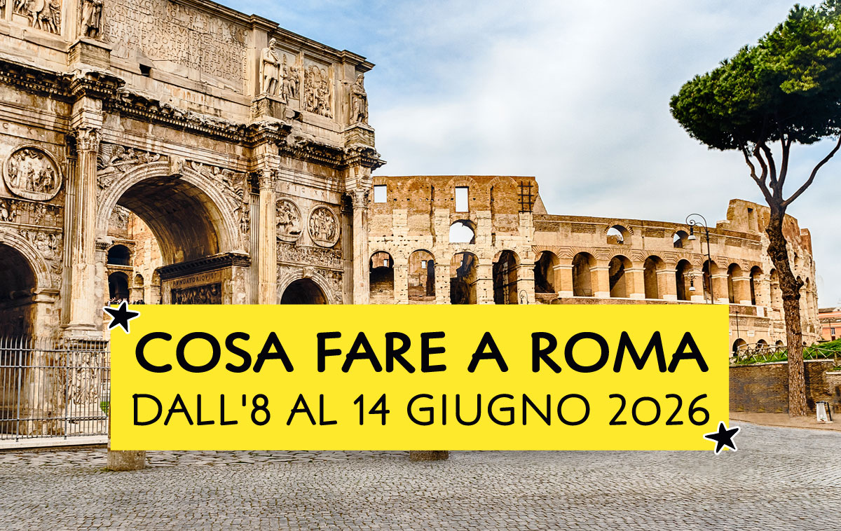 Cosa fare a Roma dall'8 al 14 giugno 2026