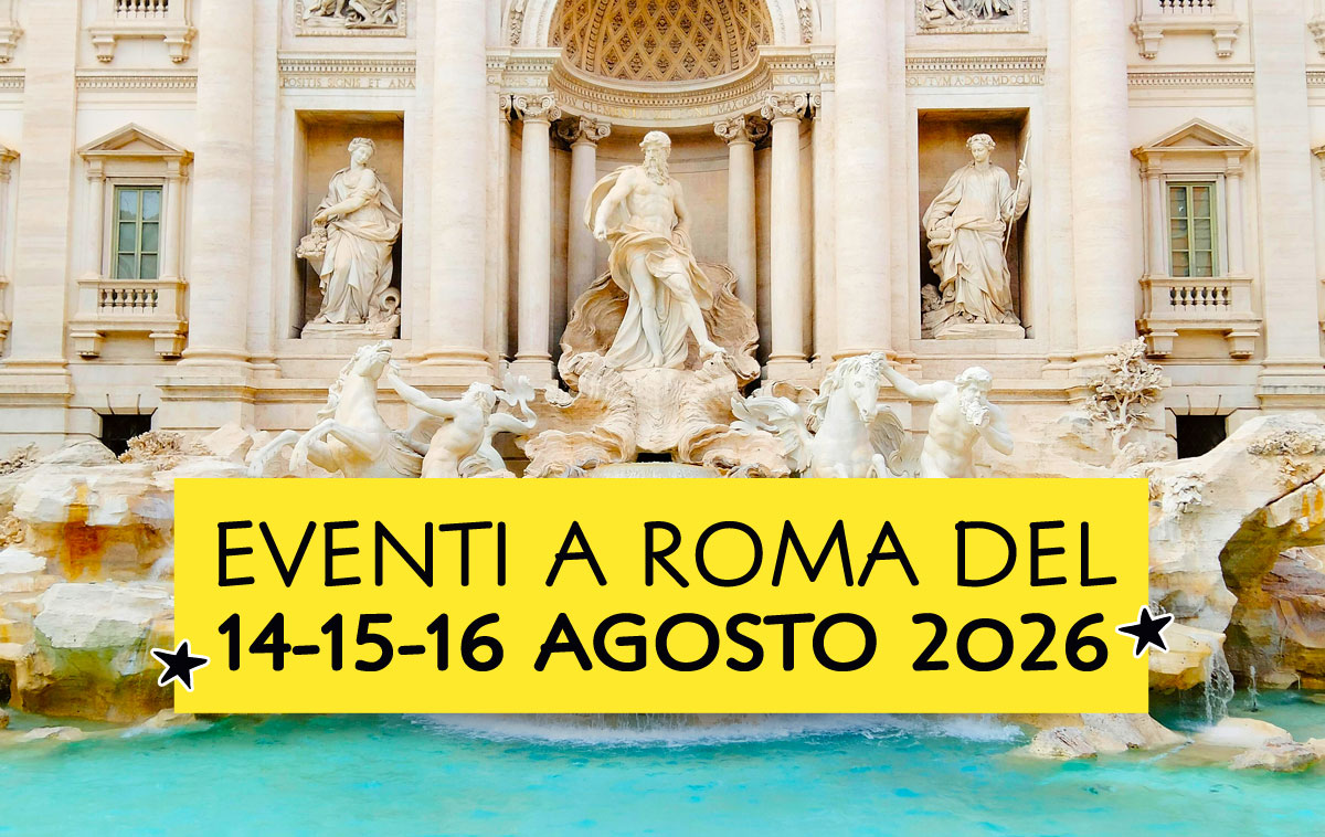 Eventi a Roma del 14-15-16 agosto 2026