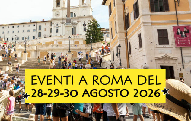 Eventi a Roma del 28-29-30 agosto 2026