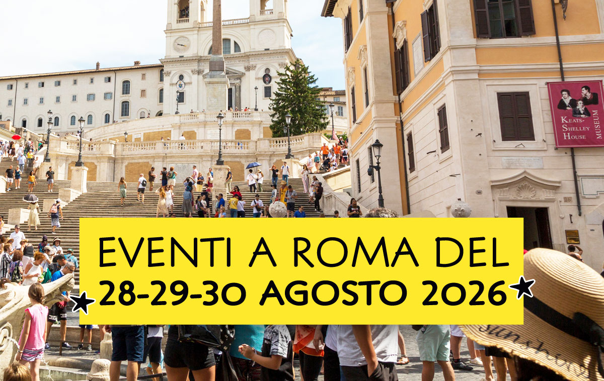 Eventi a Roma del 28-29-30 agosto 2026