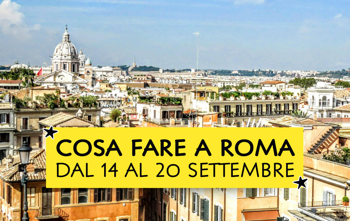 Cosa fare a Roma dal 14 al 20 settembre 2026