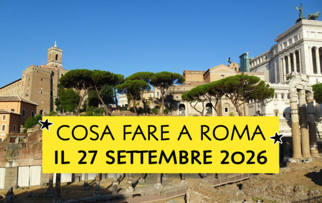 Cosa fare a Roma il 27 settembre 2026