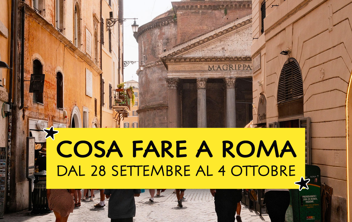 Cosa fare a Roma dal 28 settembre al 4 ottobre 2026