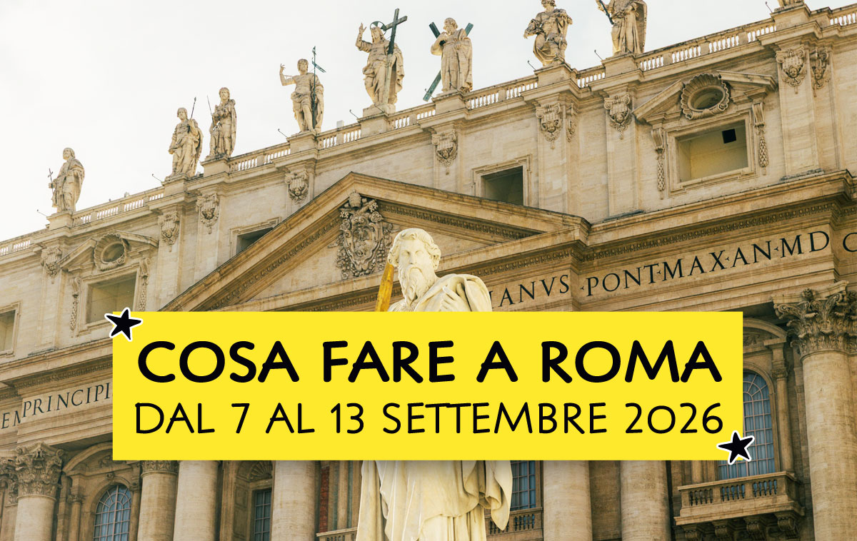 Cosa fare a Roma dal 7 al 13 settembre 2026