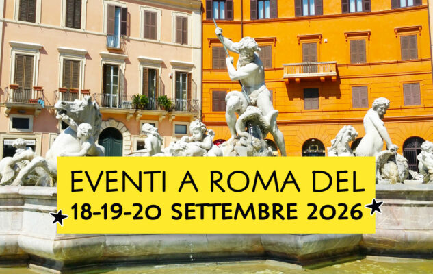 Eventi a Roma del 18-19-20 settembre 2026): la nostra raccolta completa