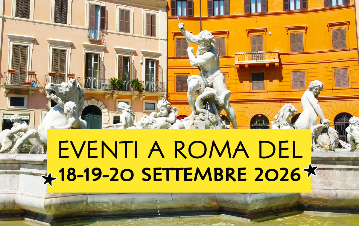 Eventi a Roma del 18-19-20 settembre 2026): la nostra raccolta completa