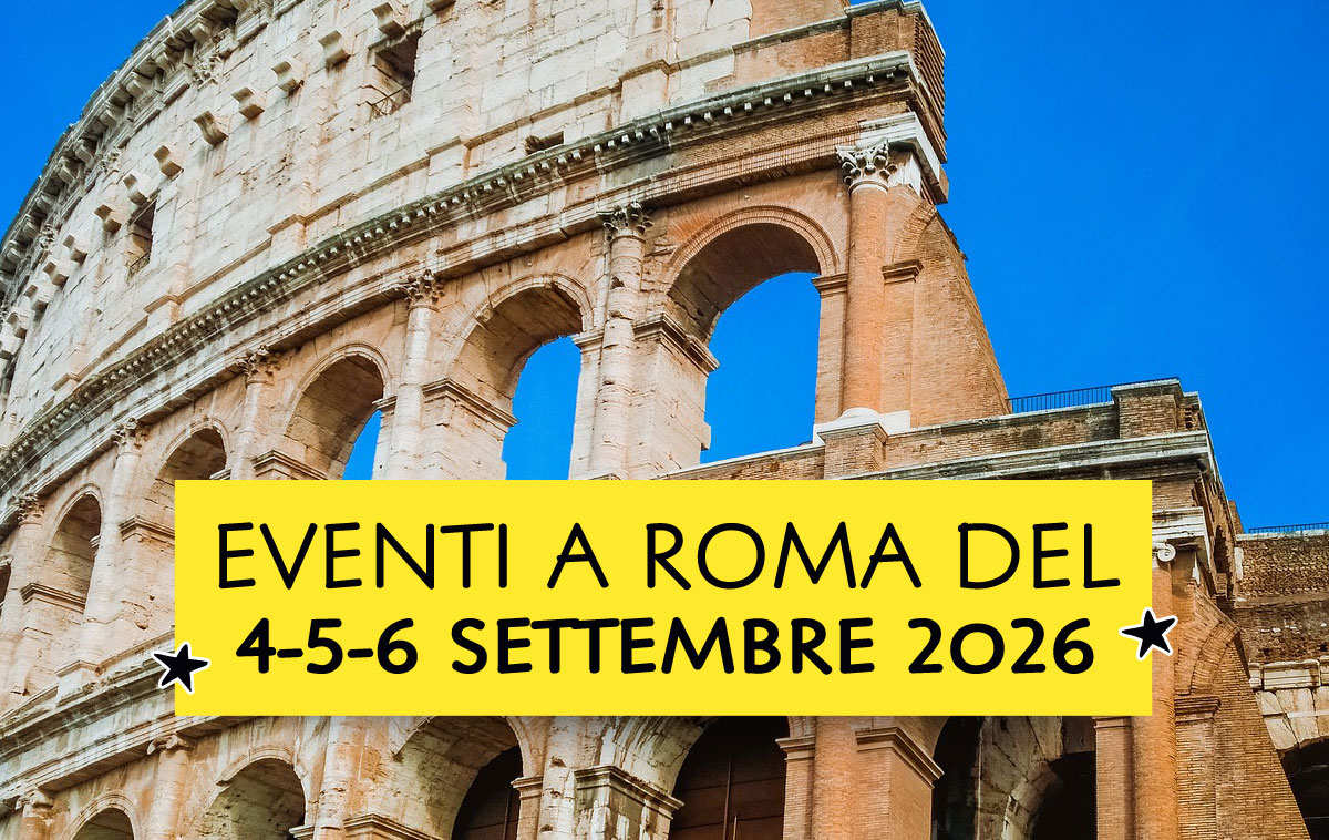 Eventi a Roma del 4-5-6 settembre 2026