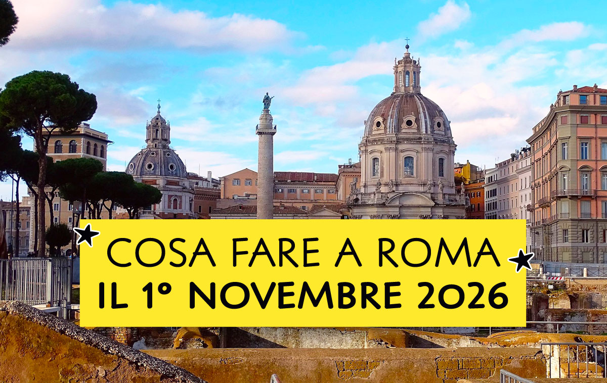 Cosa fare a Roma il 1° novembre 2026