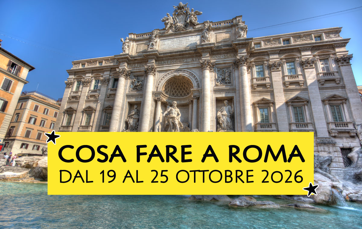 Cosa fare a Roma dal 19 al 25 ottobre 2026