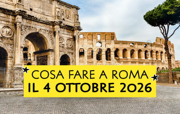 Cosa fare a Roma il 4 ottobre 2026