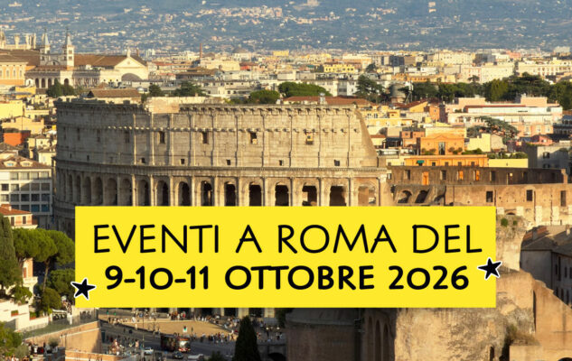 Eventi a Roma del 9-10-11 ottobre 2026