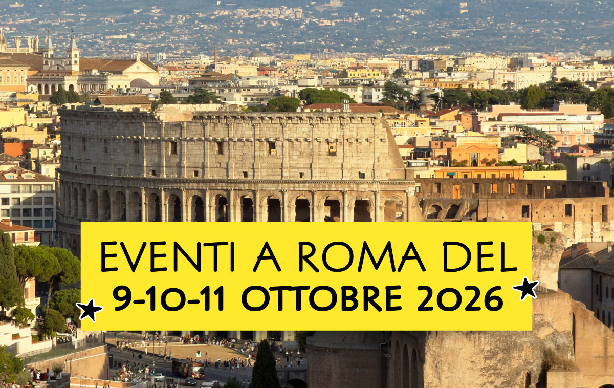 Eventi a Roma del 9-10-11 ottobre 2026